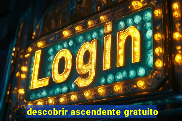 descobrir ascendente gratuito